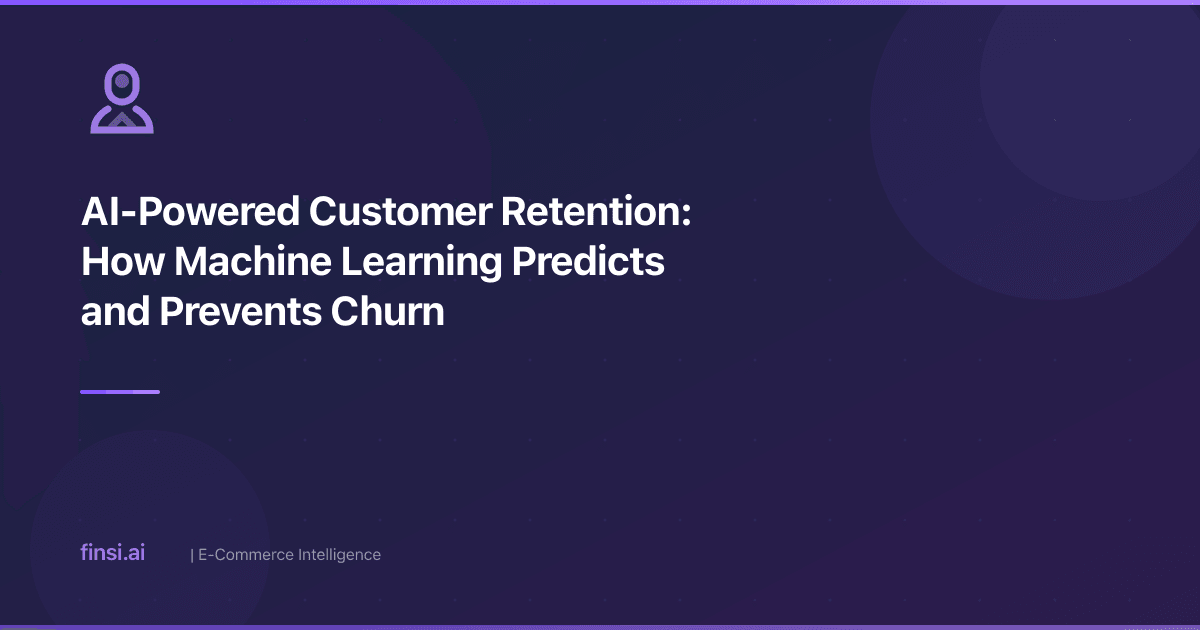 AI-Powered Customer Retention: How Machine Learning Predicts and Prevents Churn