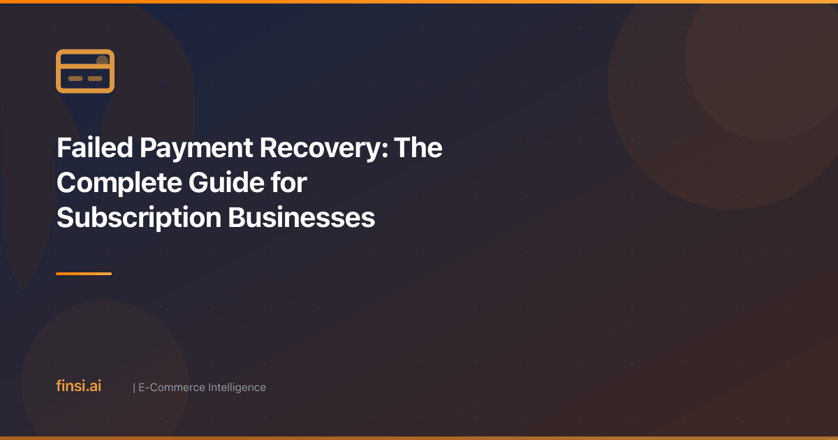 Failed Payment Recovery: The Complete Guide for Subscription Businesses