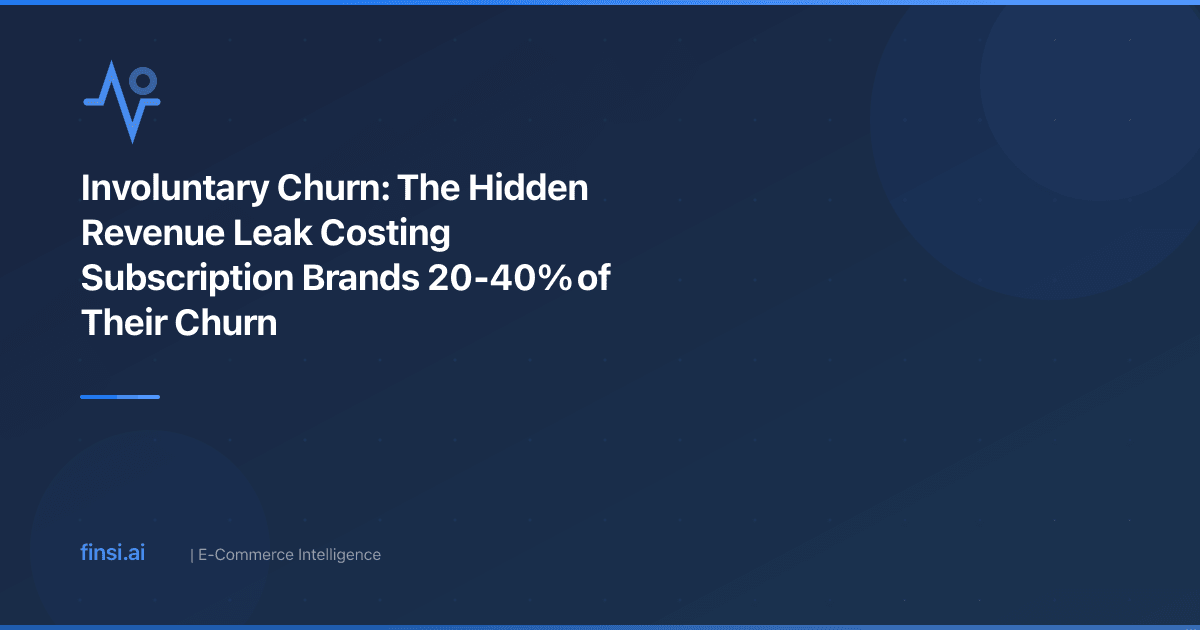 Involuntary Churn: The Hidden Revenue Leak Costing Subscription Brands 20-40% of Their Churn
